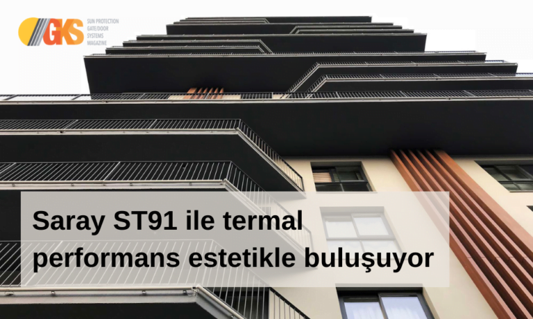 Saray ST91 ile termal performans estetikle buluşuyor